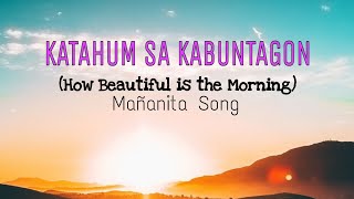 KATAHUM SA KABUNTAGON How Beautiful is the Morning Mañanita Song [upl. by Neveda]