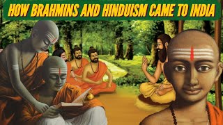 HOW BRAHMINS AND HINDUISM CAME TO INDIA [upl. by Novets]