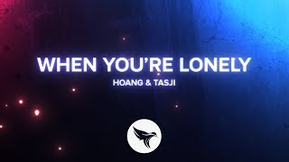 Hoang amp Tasji  When Youre Lonely Official Lyric Video [upl. by Cohla]