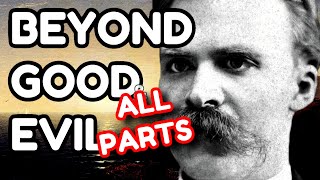 NIETZSCHE Explained Beyond Good and Evil ALL PARTS [upl. by Htebasyle780]