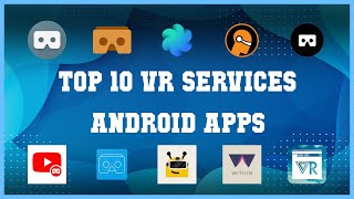 Top 10 VR Services Android App  Review [upl. by Alisan]