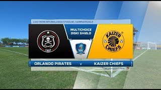 MultiChoice Diski Shield  Orlando Pirates vs Kaizer Chiefs [upl. by Logan]