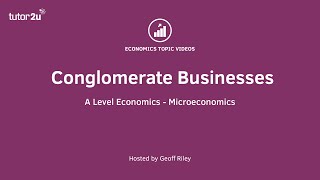 Conglomerate Businesses I A Level and IB Economics [upl. by Ahsahtan]