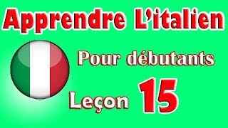 Apprendre Litalien Pour Dèbutants Leçon 15 [upl. by Lesab]