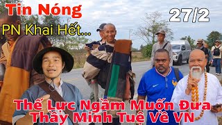 Tin NóngPN Khai Hết Mọi Chuyện Có Phải Sự Thật Họ Tìm Cách Đưa Thầy Minh Tuệ Về VN [upl. by Debbie]