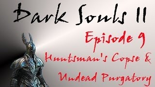 Dark Souls II  Walkthrough 9  Huntsmans Copse amp Undead Purgatory [upl. by Nnayecats]