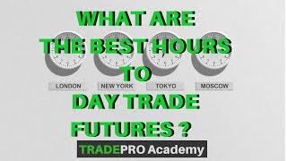 What are the BEST Hours to Day Trade Futures  TradePro Academy [upl. by Hooper680]