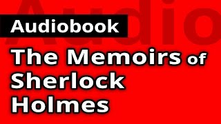 The MEMOIRS of SHERLOCK HOLMES by Sir Authur Conan Doyle  FULL Audiobook [upl. by Aihtnyc]