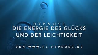 Die Energie des Glücks und der Leichtigkeit  Hypnose [upl. by Aluin]