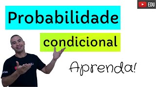 PROBABILIDADE CONDICIONAL  RÁPIDO e FÁCIL [upl. by Loni770]