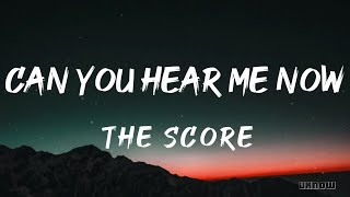 Can You Hear Me Now Lyrics  The Score [upl. by Moritz]