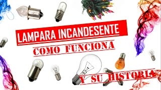 LAMPARA INCANDESCENTE focobombilla como funciona y su Historia [upl. by Annaeel93]