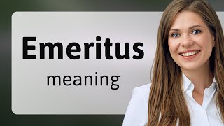 Emeritus • EMERITUS meaning [upl. by Trevah]