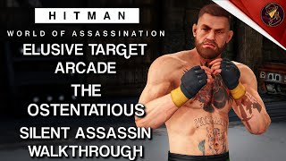 HITMAN  Elusive Target Arcade  The Ostentatious  Level 1 amp 2  Silent Assassin  Default Loadout [upl. by Pail175]