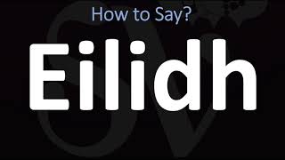 How to Pronounce Eilidh CORRECTLY  Scottish Name Meaning amp Pronunciation Guide [upl. by Brill]