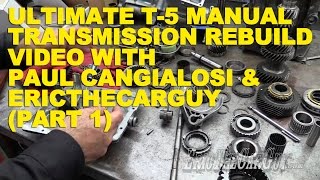 Ultimate T5 Manual Transmission Rebuild with Paul Cangialosi amp EricTheCarGuy Part 1 [upl. by Oznecniv554]