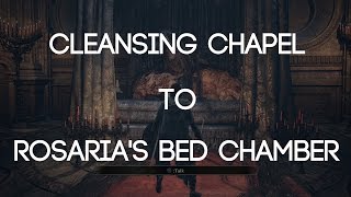 Cleansing Chapel to Rosarias Bed Chamber  Helpful Souls Dark Souls 3 [upl. by Petersen135]