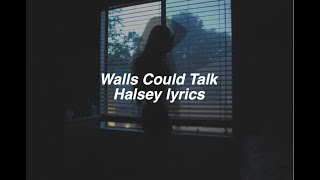 Walls Could Talk  Halsey Lyrics [upl. by Krischer]