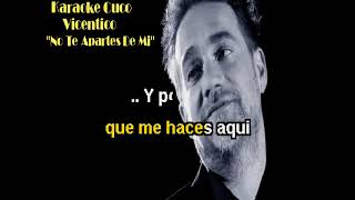 VICENTICO  NO TE APARTES DE MI  KARAOKE [upl. by Placidia]