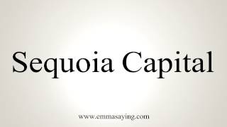 How to Pronounce Sequoia Capital [upl. by Larue]