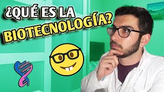 ► ¿QUÉ ES LA BIOTECNOLOGÍA 🔬 [upl. by Elodea]