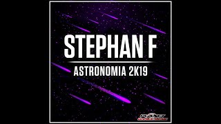 Stephan F  Astronomia 2K19 extended mix [upl. by Saqaw127]