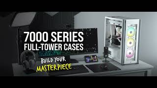 CORSAIR iCUE 7000 SERIES FullTower Case  Build Your Masterpiece [upl. by Arhas]