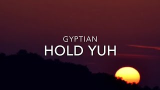 Hold Yuh Lyrics  GYPTIAN [upl. by Htnicayh803]