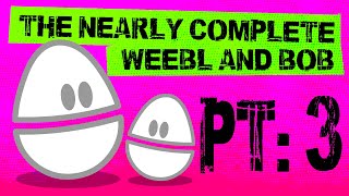 Nearly Complete Weebl and Bob pt3 [upl. by Lisabet]