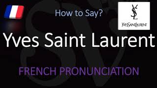 How to Pronounce Yves Saint Laurent CORRECTLY [upl. by Huey]