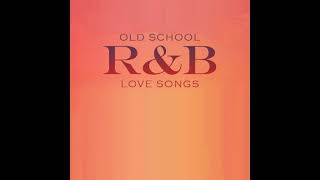 Old School RampB Love Songs [upl. by Naic]