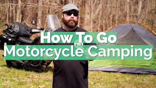 How To Go Motorcycle Camping  Moto Camping 101 with Moto Camp Nerd [upl. by Dnalrah]