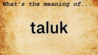 Taluk Meaning  Definition of Taluk [upl. by Ynafetse222]