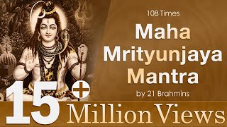 Maha Mrityunjaya Mantra  108 Times Chanting By 21 Brahmins Shiva Maha Mantra [upl. by Jeanna]