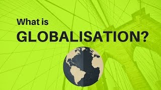 What is Globalisation [upl. by Wallford864]