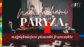 Nad dachami Paryża  najpiękniejsze piosenki francuskie [upl. by Halland223]