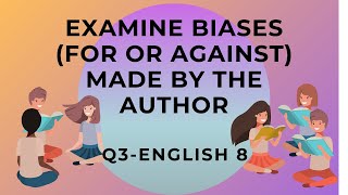 ENGLISH 8 EXAMINE BIASES FOR OR AGAINST MADE BY THE AUTHOR  QUARTER 3WEEK 1 [upl. by Hafinah942]