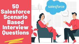 50 Salesforce Interview Questions and Answers  Scenario Based  Salesforce Admin Certification [upl. by Meil]