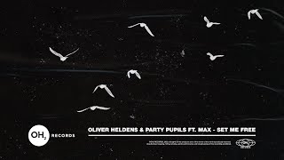 Oliver Heldens amp Party Pupils  Set Me Free feat MAX Official Audio [upl. by Assilak102]