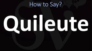 How to Pronounce Quileute CORRECTLY [upl. by Caldera354]