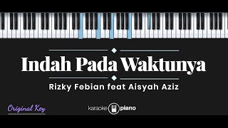 Indah Pada Waktunya  Rizky Febian ft Aisyah Aziz KARAOKE PIANO [upl. by Lesna]