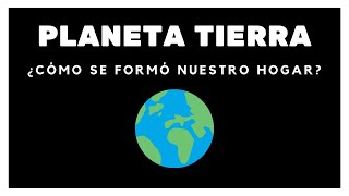 Origen de la Tierra ¿Cómo se formó nuestro planeta [upl. by Avrenim440]