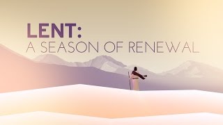 LENT A Season of Renewal [upl. by Ennove457]