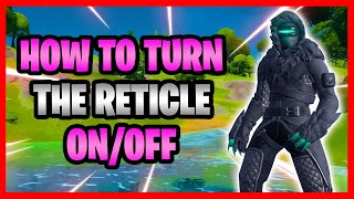 How To Turn The Reticle Setting On And Off In Fortnite  EnableDisable Crosshairs In Fortnite [upl. by Reine]