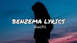 Guchi  Benzema lyrics [upl. by Adriel]