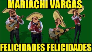 Mariachi Vargas  Felicidades Felicidades Cumpleaños [upl. by Guendolen]