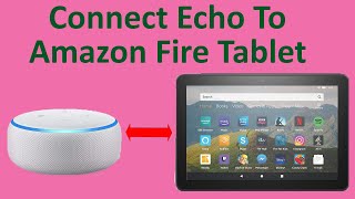 How To Connect Echo To Amazon Fire Tablet [upl. by Kawasaki276]