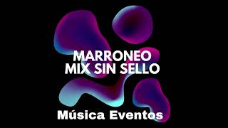 Marroneo Mix Sin Sello Música Eventos [upl. by Eon]