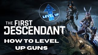 HOW to LEVEL up guns in the First Descendant [upl. by Thordis]