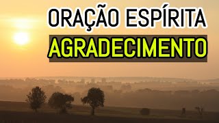 PRECE ESPÍRITA DE AGRADECIMENTO A DEUS [upl. by Neerehs]